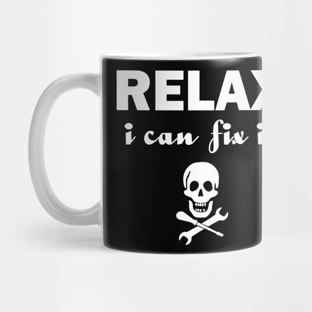 Relax I Can Fix It Funny T-shirt Relax Tee by designready4you